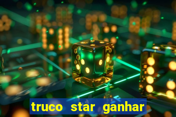 truco star ganhar dinheiro de verdade